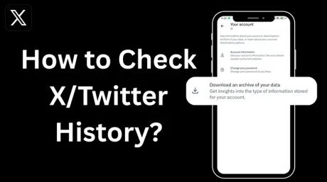 How to Check Your X (Twitter) History in 2025? (X History Guide)